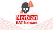 مشاهده بدافزار جدید مخفی Nerbian RAT در حملات مداوم